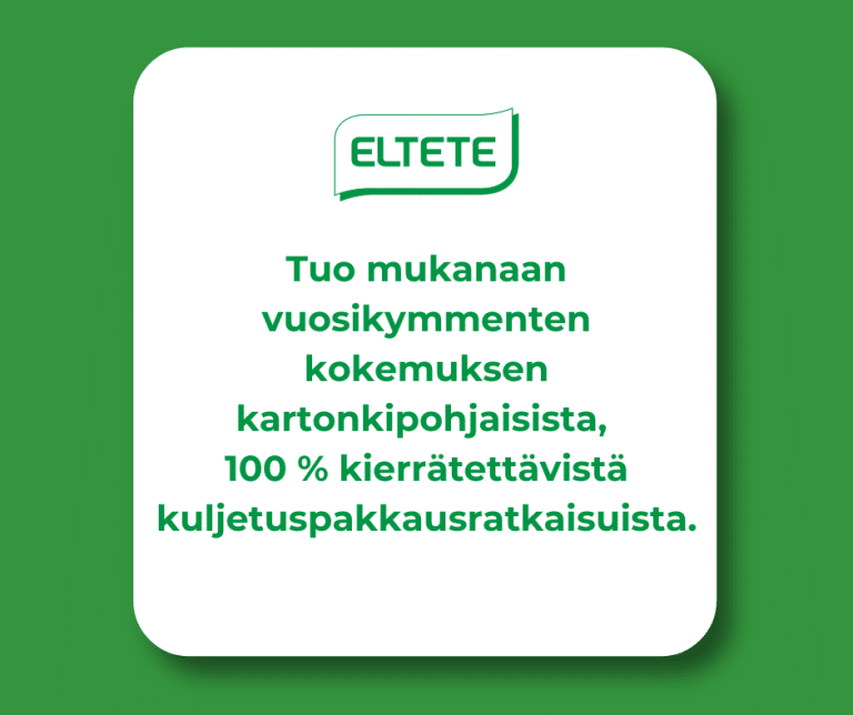 Eltete TPM tuo mukanaan vuosikymmenten kokemuksen kartonkipohjaisista, 100 % kierrätettävistä kuljetuspakkausratkaisuista.