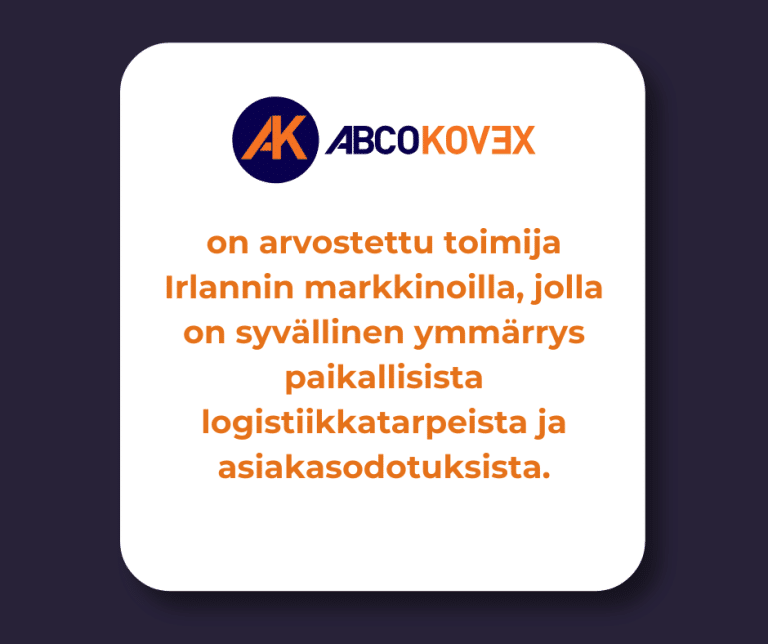Abco Kovex on arvostettu toimija Irlannin markkinoilla, jolla on syvällinen ymmärrys paikallisista logistiikkatarpeista ja asiakasodotuksista.